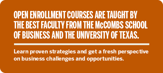 open enrollment courses are taught by the best faculty from the McCombs School of Business